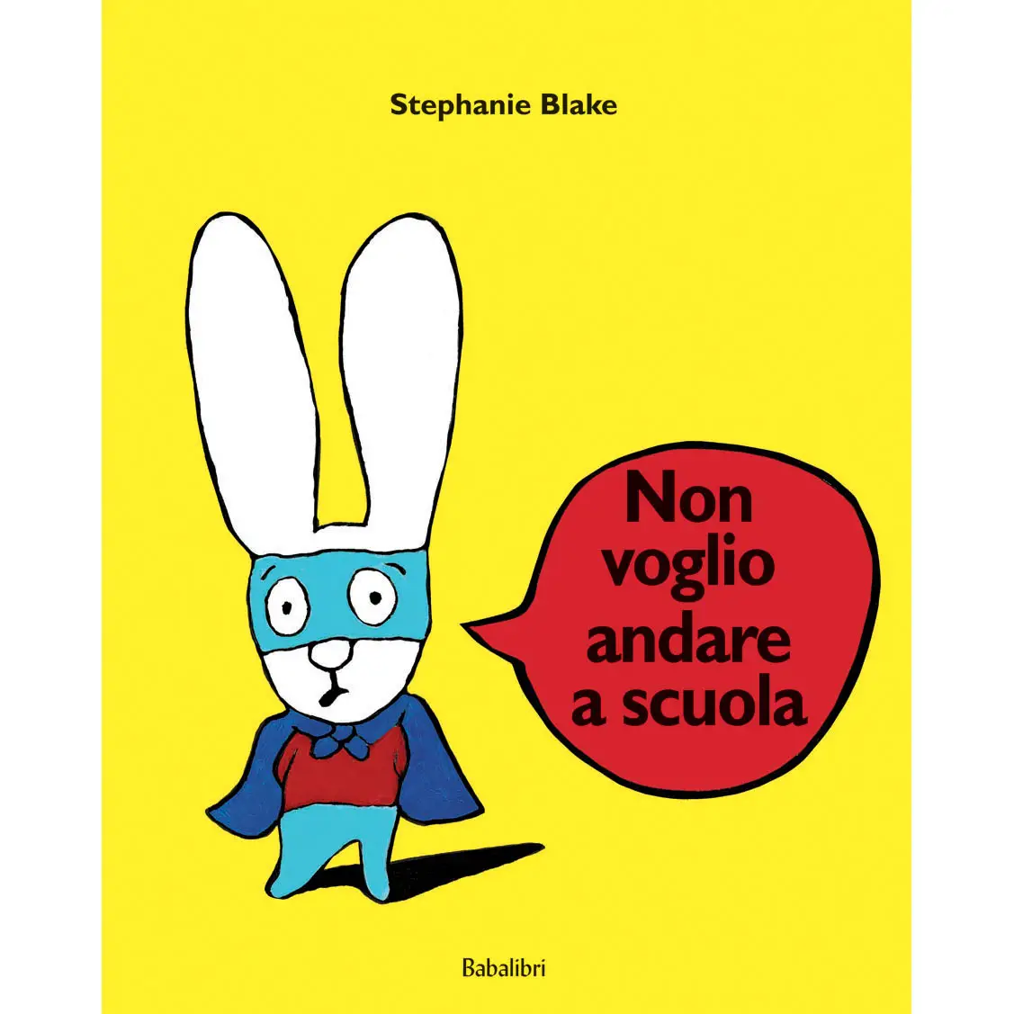 Libro non Voglio Andare a Scuola Ed. Babalibri - Prima biblioteca