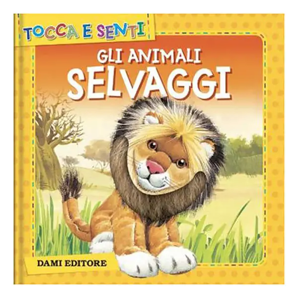 Tocca e Senti - Gli Animali Selvaggi - Prima biblioteca
