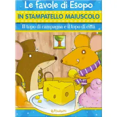 Fiabe In Stampatello: Il Topo Di Campagna E Il Topo Di Città, Esopo